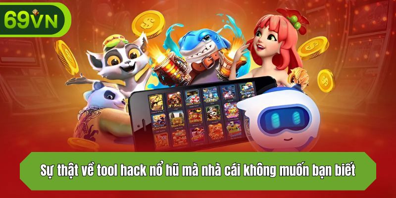 Sự thật về tool hack nổ hũ mà nhà cái không muốn bạn biết