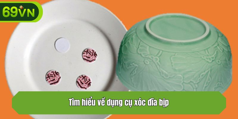 Tìm hiểu về dụng cụ xóc đĩa bịp
